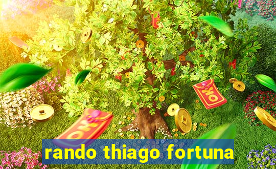 rando thiago fortuna